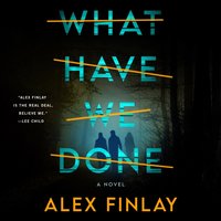 What Have We Done - Alex Finlay - audiobook
