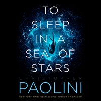 To Sleep in a Sea of Stars - Christopher Paolini - audiobook