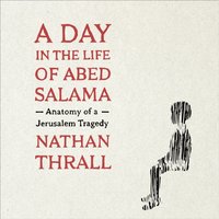 Day in the Life of Abed Salama - Nathan Thrall - audiobook