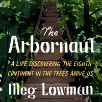 Arbornaut - Meg Lowman - audiobook