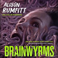 Brainwyrms - Alison Rumfitt - audiobook