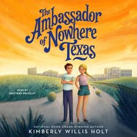 Ambassador of Nowhere Texas - Kimberly Willis Holt - audiobook