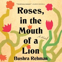 Roses, in the Mouth of a Lion - Bushra Rehman - audiobook