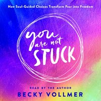 You Are Not Stuck - Becky Vollmer - audiobook