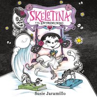 Skeletina y el Entremundo / Skeletina and the In-Between World (Spanish ed.) - Susie Jaramillo - audiobook