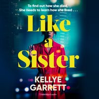 Like A Sister - Kellye Garrett - audiobook