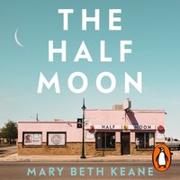 Half Moon - Mary Beth Keane - audiobook