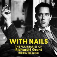 With Nails - Richard E. Grant - audiobook