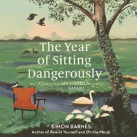 Year of Sitting Dangerously - Simon Barnes - audiobook