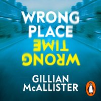 Wrong Place Wrong Time - Gillian McAllister - audiobook