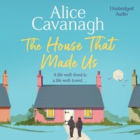 House That Made Us - Alice Cavanagh - audiobook