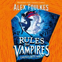 Rules for Vampires: Ghosts Bite Back - Alex Foulkes - audiobook