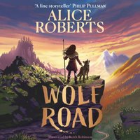 Wolf Road - Alice Roberts - audiobook