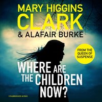 Where Are The Children Now? - Alafair Burke - audiobook