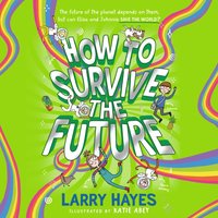 How to Survive The Future - Larry Hayes - audiobook