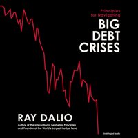 Principles for Navigating Big Debt Crises - Ray Dalio - audiobook