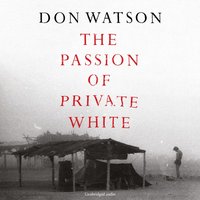 Passion of Private White - Don Watson - audiobook