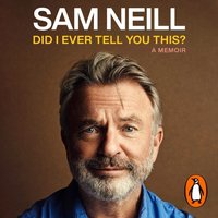 Did I Ever Tell You This? - Sam Neill - audiobook
