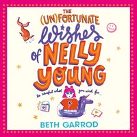 Unfortunate Wishes of Nelly Young - Beth Garrod - audiobook