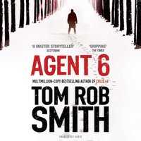 Agent 6 - Tom Rob Smith - audiobook