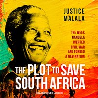 Plot to Save South Africa - Justice Malala - audiobook
