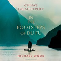 In the Footsteps of Du Fu - Michael Wood - audiobook