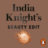 India Knight's Beauty Edit - India Knight - audiobook