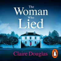 Woman Who Lied - Claire Douglas - audiobook