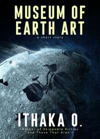 Museum of Earth Art - Ithaka O. - ebook