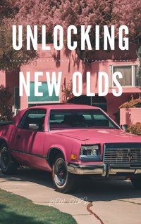 Unlocking New Olds - New Olds - ebook