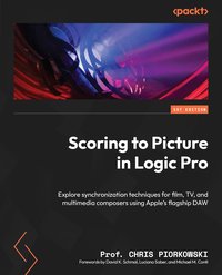 Scoring to Picture in Logic Pro - Prof. Chris Piorkowski - ebook