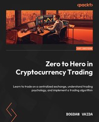 Zero to Hero in Cryptocurrency Trading - Bogdan Vaida - ebook