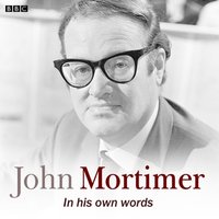 John Mortimer In His Own Words - John Mortimer - audiobook