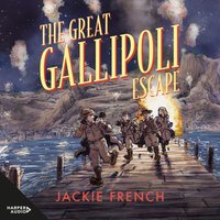 The Great Gallipoli Escape - Jackie French - audiobook