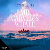 Mr Carver's Whale - Lyn Hughes - audiobook