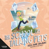 School for Talking Pets - Kelli Anne Hawkins - audiobook