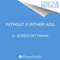 Without Further Ado - Jessica Dettmann - audiobook