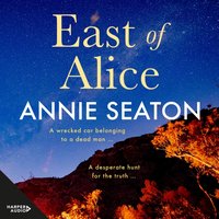 East of Alice - Annie Seaton - audiobook