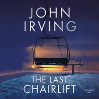 Last Chairlift - John Irving - audiobook