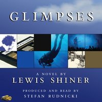 Glimpses - Lewis Shiner - audiobook
