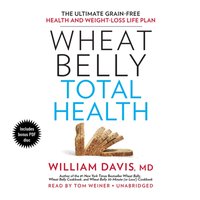 Wheat Belly Total Health - William Davis MD - audiobook