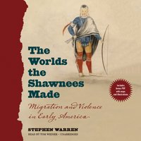 Worlds the Shawnees Made - Stephen Warren - audiobook