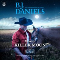 Under a Killer Moon - B.J. Daniels - audiobook