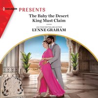 Baby the Desert King Must Claim - Lynne Graham - audiobook