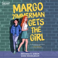 Margo Zimmerman Gets the Girl - Sara Waxelbaum - audiobook