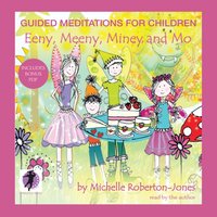 Guided Meditations for Children: Eeny, Meeny, Miney, and Mo - Michelle Roberton-Jones - audiobook