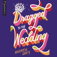 Dragged to the Wedding - Andrew Grey - audiobook