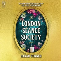 London Seance Society - Sarah Penner - audiobook