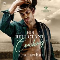 His Reluctant Cowboy - A.M. Arthur - audiobook