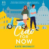 Ciao For Now - Kate Bromley - audiobook